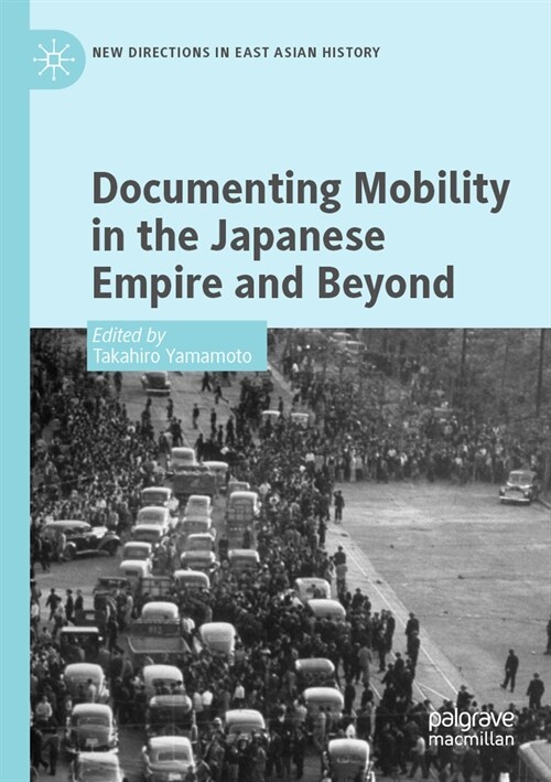 Documenting Mobility in the Japanese Empire and Beyond (Paperback, 2022)