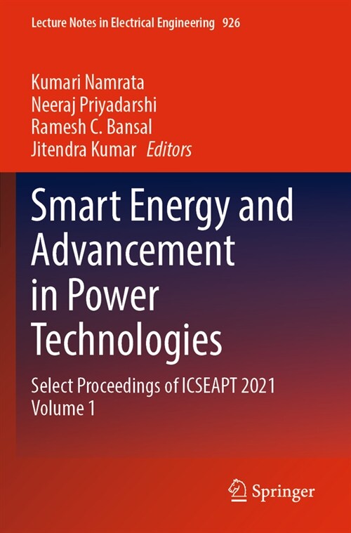 Smart Energy and Advancement in Power Technologies: Select Proceedings of Icseapt 2021 Volume 1 (Paperback, 2023)