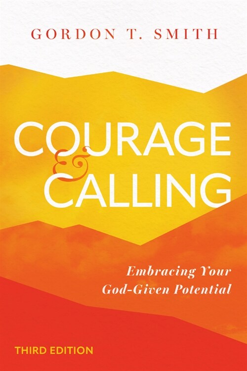 Courage and Calling: Embracing Your God-Given Potential (Paperback, Revised, Third)