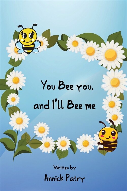 You Bee you, and I‛ll Bee me (Paperback)