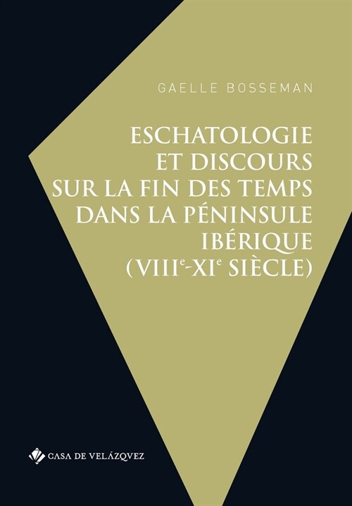 Eschatologie et discours sur la fin des temps dans la p?insule Ib?ique (VIIIe-XIe si?le) (Paperback)