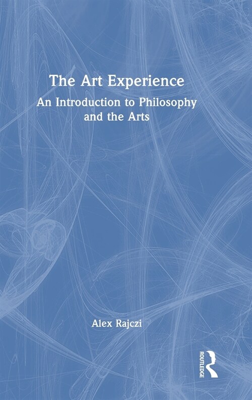 The Art Experience : An Introduction to Philosophy and the Arts (Hardcover)