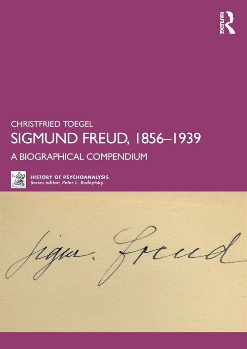 Sigmund Freud, 1856-1939 : A Biographical Compendium (Paperback)