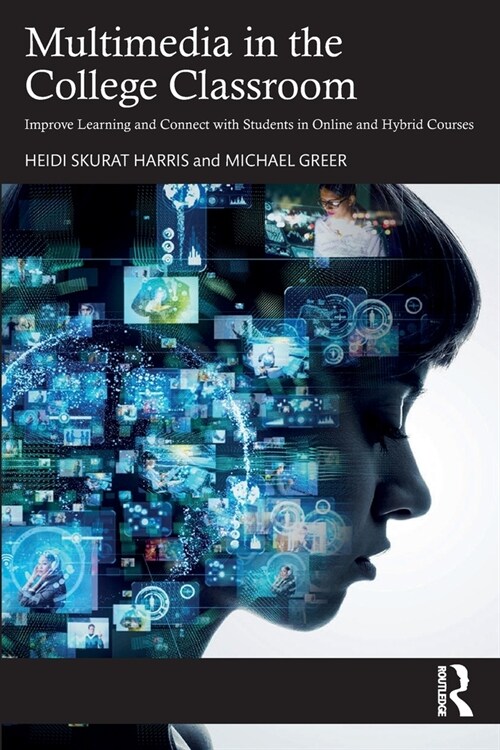 Multimedia in the College Classroom: Improve Learning and Connect with Students in Online and Hybrid Courses (Paperback)