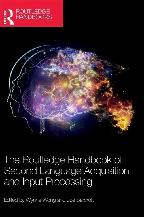 The Routledge Handbook of Second Language Acquisition and Input Processing (Hardcover, 1)