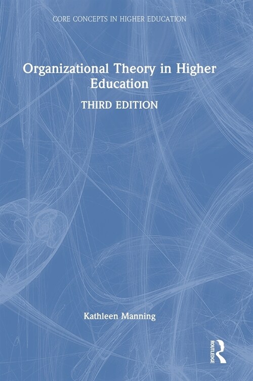 Organizational Theory in Higher Education (Hardcover, 3 ed)