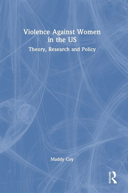 Violence Against Women in the US : Theory, Research and Policy (Hardcover)