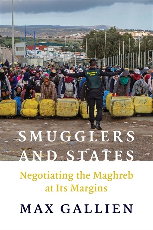 Smugglers and States: Negotiating the Maghreb at Its Margins (Paperback)