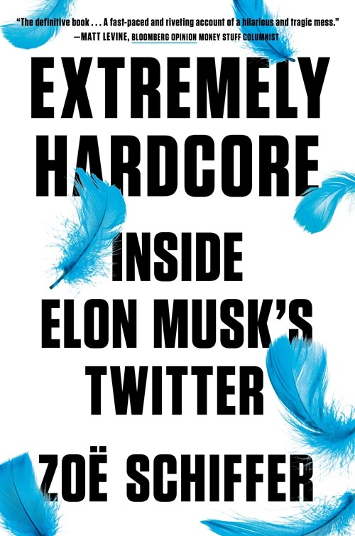 Extremely Hardcore: Inside Elon Musks Twitter (Hardcover)