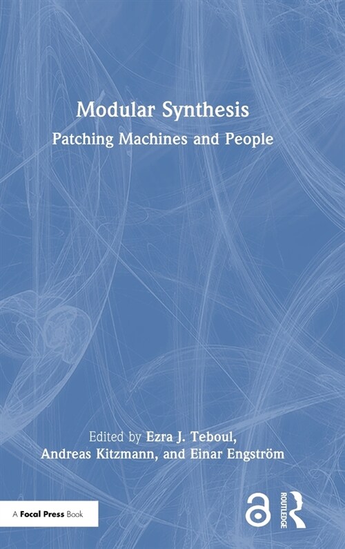 Modular Synthesis : Patching Machines and People (Hardcover)