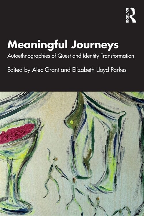 Meaningful Journeys : Autoethnographies of Quest and Identity Transformation (Paperback)
