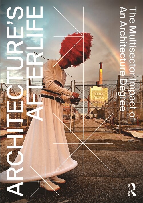 Architectures Afterlife : The Multisector Impact of an Architecture Degree (Paperback)