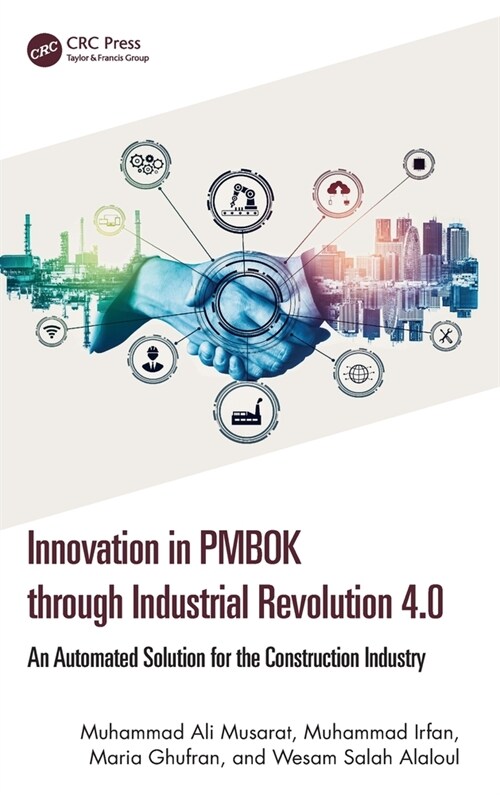 Innovation in PMBOK through Industrial Revolution 4.0 : An Automated Solution for the Construction Industry (Hardcover)