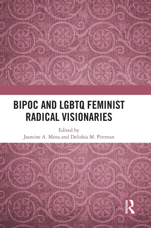 BIPOC and LGBTQ Feminist Radical Visionaries (Hardcover, 1)