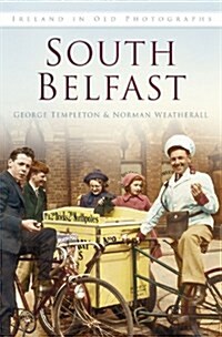 South Belfast : Ireland In Old Photographs (Paperback)