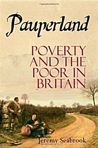 Pauperland : Poverty and the Poor in Britain (Hardcover)