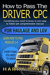 How to Pass the Driver CPC for Haulage & LGV (Paperback)