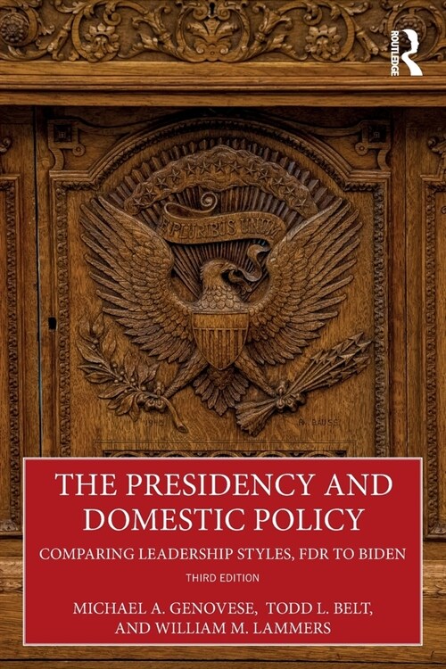 The Presidency and Domestic Policy : Comparing Leadership Styles, FDR to Biden (Paperback, 3 ed)