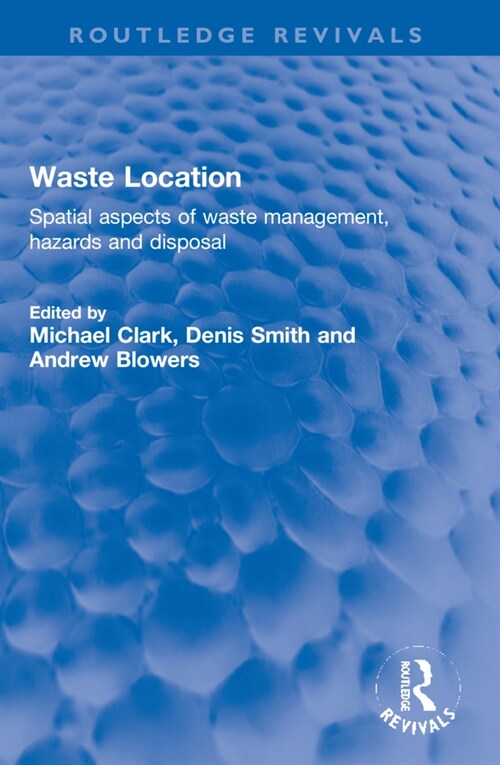 Waste Location : Spatial Aspects of Waste Management, Hazards and Disposal (Paperback)