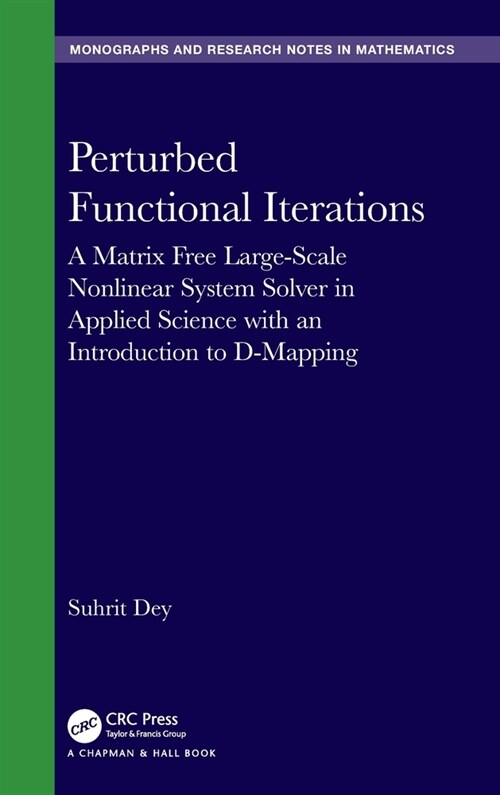 Perturbed Functional Iterations : A Matrix Free Large-Scale Nonlinear System Solver in Applied Science with An Introduction to D-Mapping (Hardcover)
