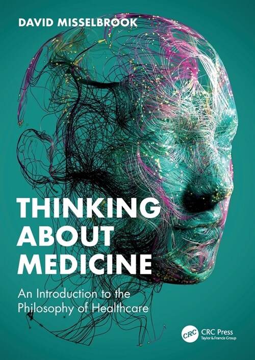 Thinking About Medicine : An Introduction to the Philosophy of Healthcare (Paperback)