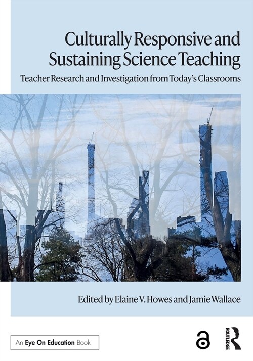 Culturally Responsive and Sustaining Science Teaching : Teacher Research and Investigation from Todays Classrooms (Paperback)