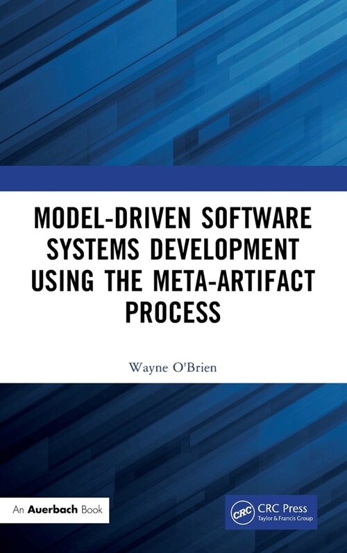 Model-Driven Software Systems Development Using the Meta-Artifact Process (Hardcover, 1)