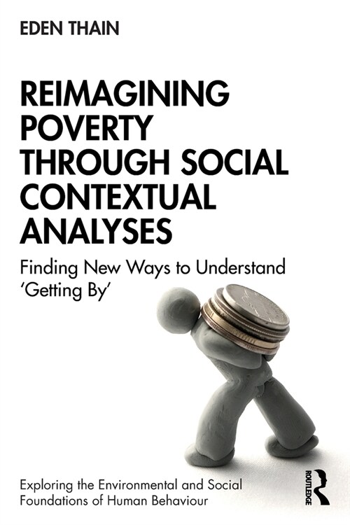 Reimagining Poverty through Social Contextual Analyses : Finding New Ways to Understand ‘Getting By’ (Paperback)