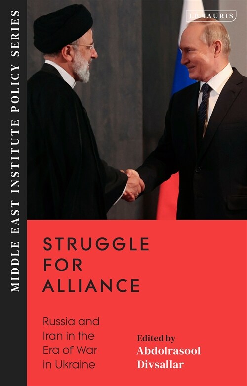 Struggle for Alliance : Russia and Iran in the Era of War in Ukraine (Paperback)