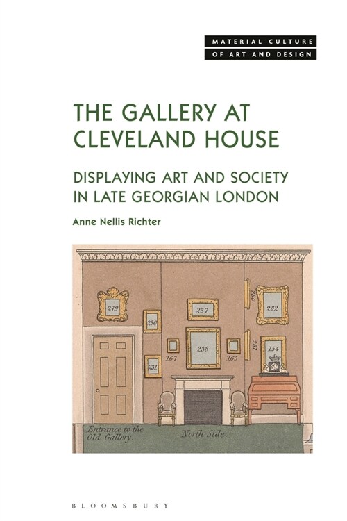 The Gallery at Cleveland House : Displaying Art and Society in Late Georgian London (Hardcover)