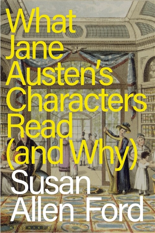 What Jane Austens Characters Read (and Why) (Hardcover)