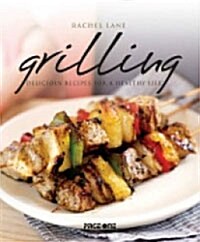 Grilling: Delicious Recipes For A Healthy Life (Paperback)