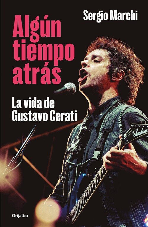 Alg? Tiempo Atr?. La Vida de Gustavo Cerati / Some Time Ago. the Life of Gusta Vo Cerati (Paperback)