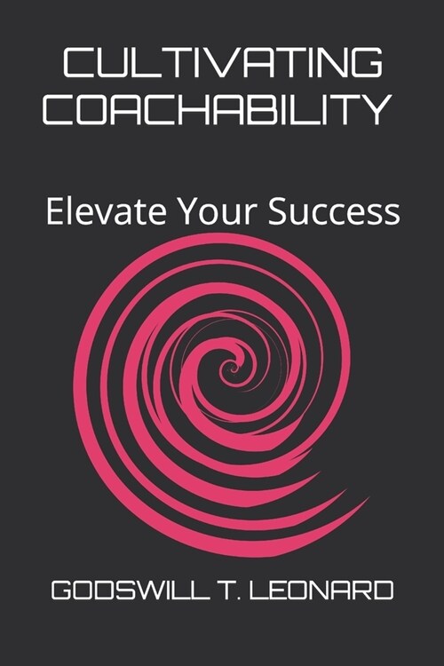Cultivating Coachability: Elevate Your Success (Paperback)