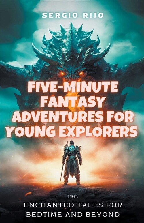 Five-Minute Fantasy Adventures for Young Explorers: Enchanted Tales for Bedtime and Beyond (Paperback)