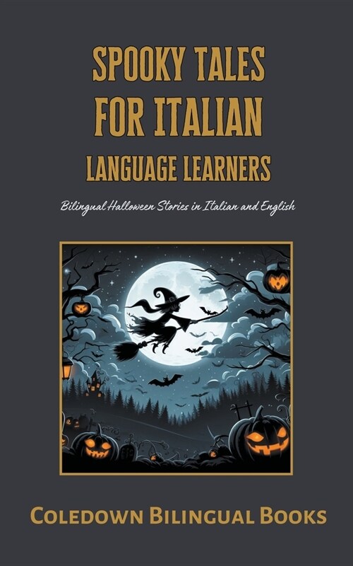 Spooky Tales for Italian Language Learners: Bilingual Halloween Stories in Italian and English (Paperback)