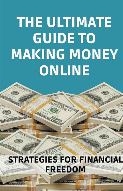 The Ultimate Guide to Making Money Online (Paperback)