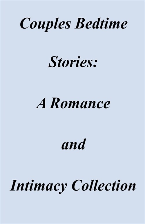 Couples Bedtime Stories: A Romance and Intimacy Collection (Paperback)