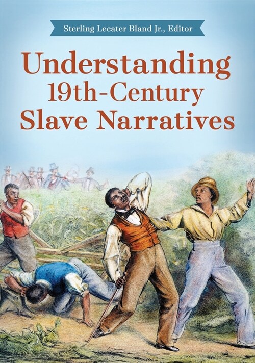 Understanding 19th-Century Slave Narratives (Paperback)