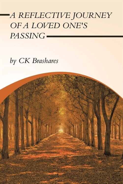 A Reflective Journey of a Loved Ones Passing (Paperback)