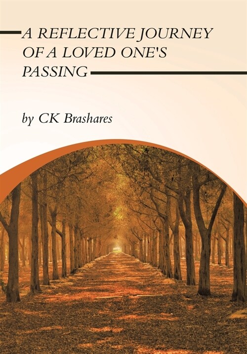 A Reflective Journey of a Loved Ones Passing (Hardcover)