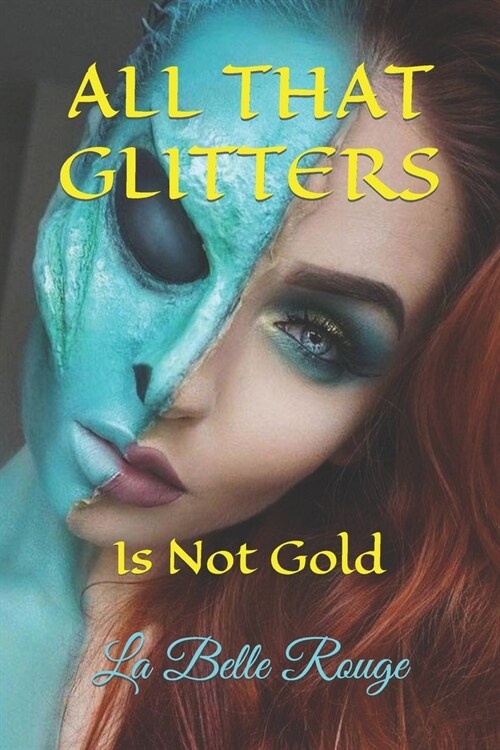 All That Glitters: Is Not Gold (Paperback)