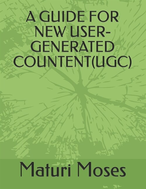 A Guide for New User-Generated Countent(ugc) (Paperback)