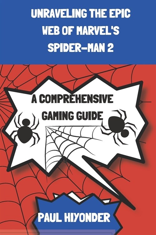 Unraveling the Epic Web of Marvels Spider-Man 2: A Comprehensive Gaming Guide (Paperback)
