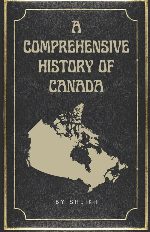 A Comprehensive History of Canada (Paperback)