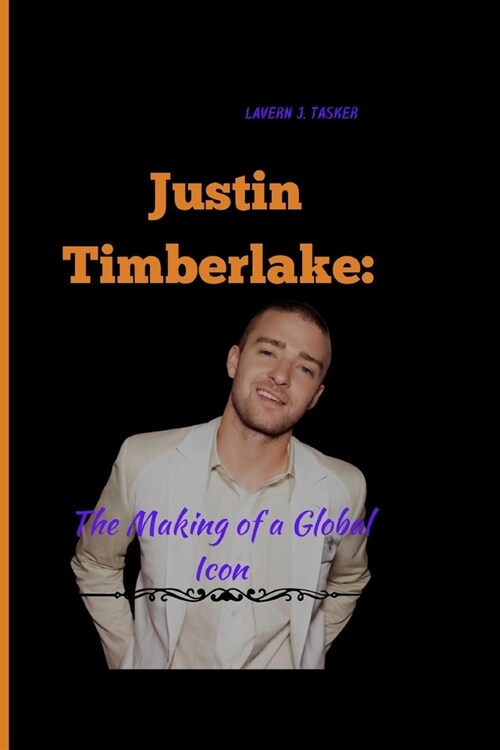 Justin Timberlake: : The Making of a Global Icon (Paperback)