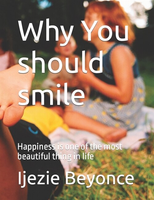 Why You should smile: Happiness is one of the most beautiful thing in life (Paperback)