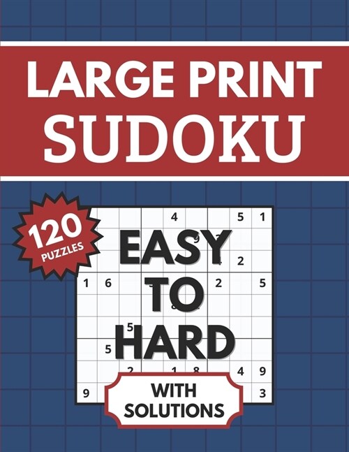 Sudoku Large Print with Solutions: 120 Easy to Hard Sudoku Puzzles for Adults & Seniors (Paperback)
