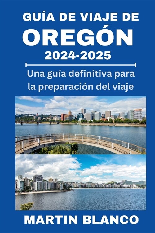 Gu? de Viaje de Oregon 2024-2025: Una gu? definitiva para la preparaci? del viaje (Paperback)