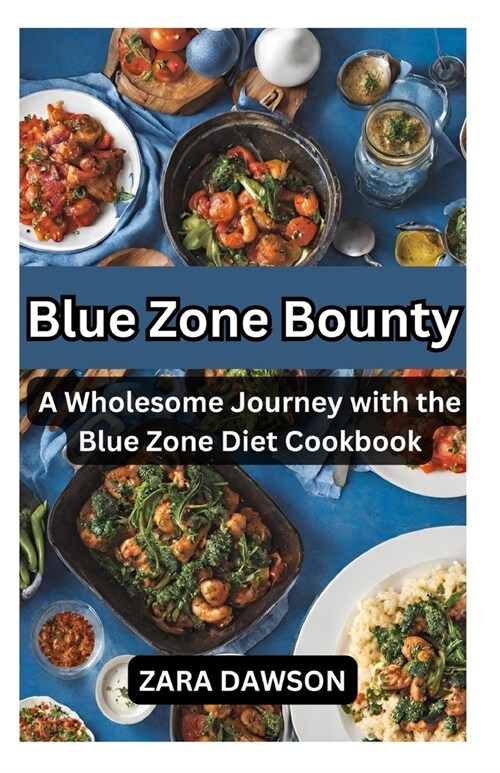 Blue Zone Bounty: A Wholesome Journey with the Blue Zone Diet Cookbook (Paperback)